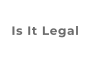 Is It Legal